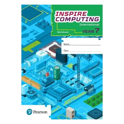 Inspire Computing International, Workbook, Year 7 - Clowrey, Paul