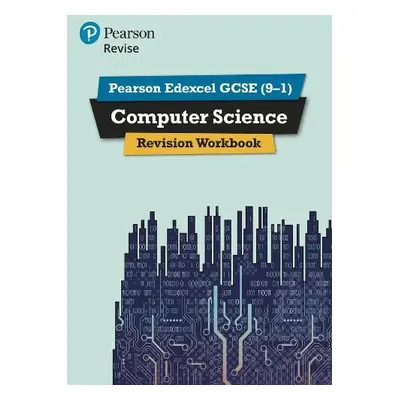 Pearson REVISE Edexcel GCSE (9-1) Computer Science Revision Workbook: For 2024 and 2025 assessme