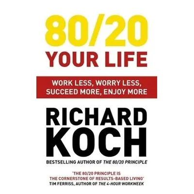 80/20 Your Life - Koch, Richard