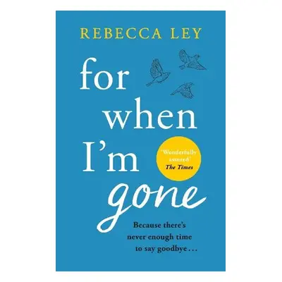 For When I'm Gone - Ley, Rebecca