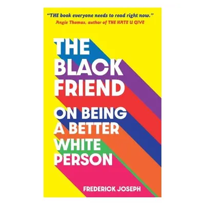 Black Friend: On Being a Better White Person - Joseph, Frederick