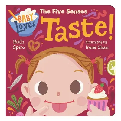 Baby Loves the Five Senses: Taste! - Spiro, Ruth a Chan, Irene