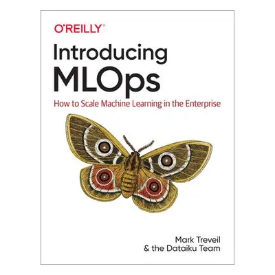 Introducing MLOps - Treveil, Mark a Omont, Nicolas a Stenac, Clement a Lefevre, Kenji a Phan, Du