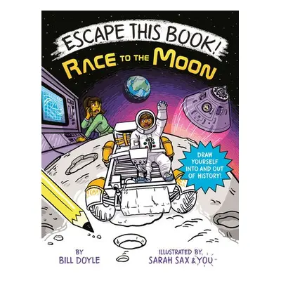 Escape This Book! Race to the Moon - Doyle, Bill a Sax, Sarah