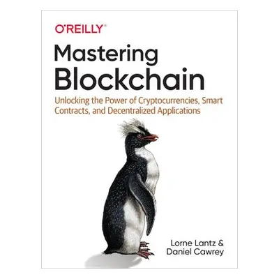 Mastering Blockchain - Lantz, Lorne a Cawrey, Daniel