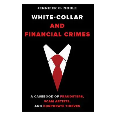 White-Collar and Financial Crimes - Noble, Jennifer C.