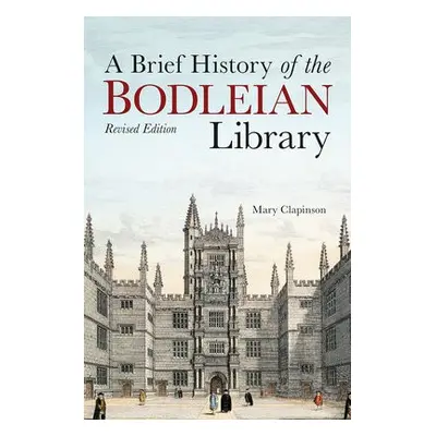 Brief History of the Bodleian Library, A - Clapinson, Mary