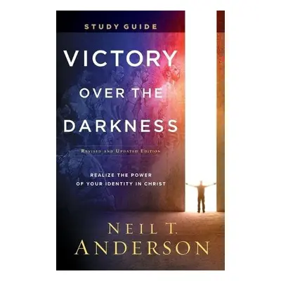 Victory Over the Darkness Study Guide – Realize the Power of Your Identity in Christ - Anderson,