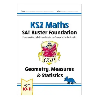 KS2 Maths SAT Buster Foundation: Geometry, Measures a Statistics (for the 2024 tests) - CGP Book