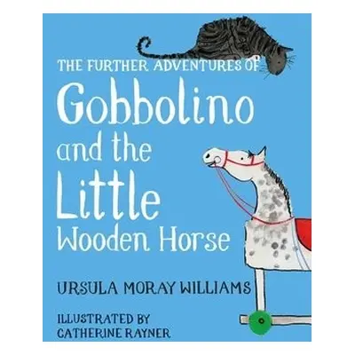 Further Adventures of Gobbolino and the Little Wooden Horse - Moray Williams, Ursula