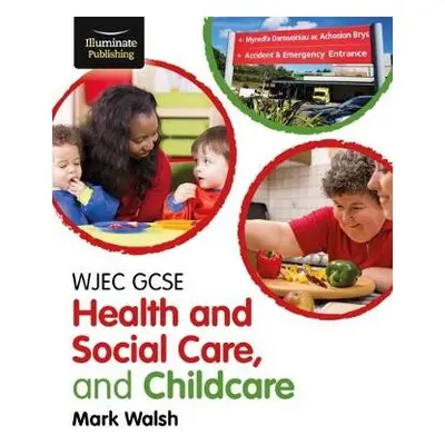 WJEC GCSE Health and Social Care, and Childcare - Walsh, Mark