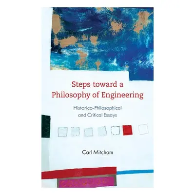 Steps toward a Philosophy of Engineering - Mitcham, Carl