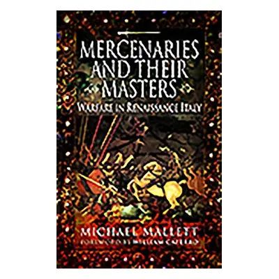 Mercenaries and Their Masters - Mallett, Michael