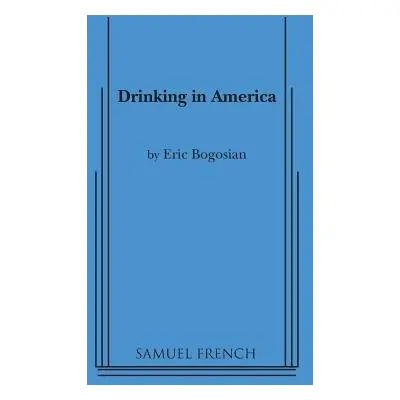 Drinking in America - Bogosian, Eric