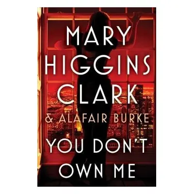 You Don't Own Me - Clark, Mary Higgins a Burke, Alafair