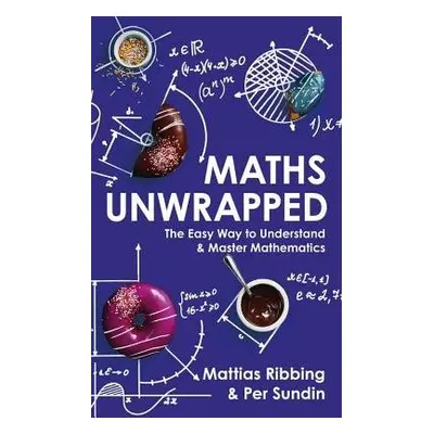 Maths Unwrapped - Ribbing, Mattias a Sundin, Per