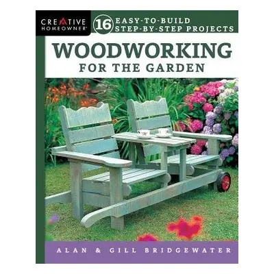 Woodworking for the Garden - Bridgewater, Alan a Bridgewater, Gill