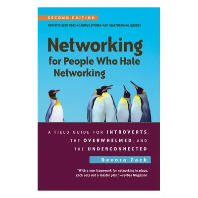 Networking for People Who Hate Networking, Second Edition - Zack, Devora