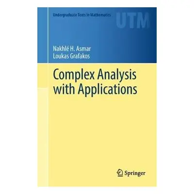 Complex Analysis with Applications - Asmar, Nakhle H. a Grafakos, Loukas