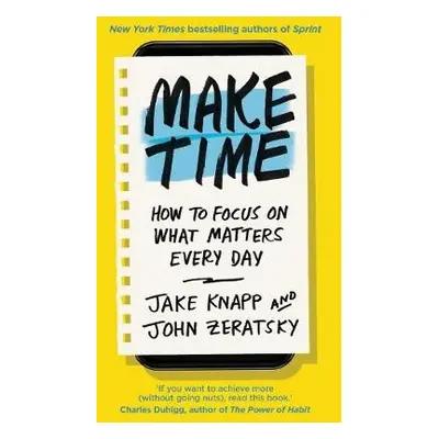 Make Time - Knapp, Jake a Zeratsky, John