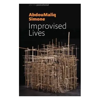 Improvised Lives - Simone, AbdouMaliq