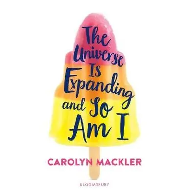 Universe Is Expanding and So Am I - Mackler, Carolyn