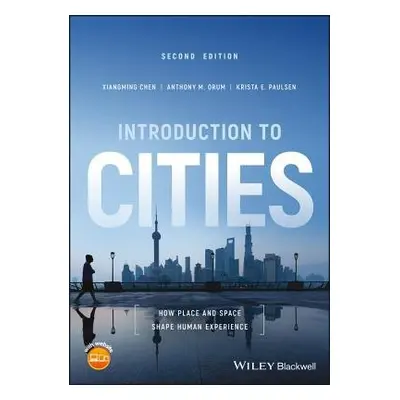 Introduction to Cities - Chen, Xiangming (University of Illinois Chicago) a Orum, Anthony M. (Un