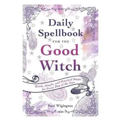 Daily Spellbook for the Good Witch - Wigington, Patti