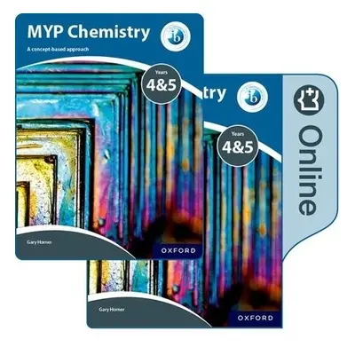 MYP Chemistry Years 4a5: a Concept-Based Approach: Print and Online Pack - Horner, Gary