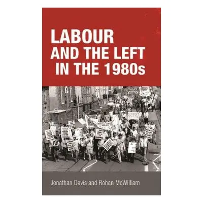 Labour and the Left in the 1980s