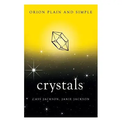 Crystals, Orion Plain and Simple - Jackson, Cass a Jackson, Janie