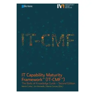 IT Capability Maturity Framework(TM) IT-CMf(TM) - Carcary, Martin a Kenneally, Jim a Carcary, Ma