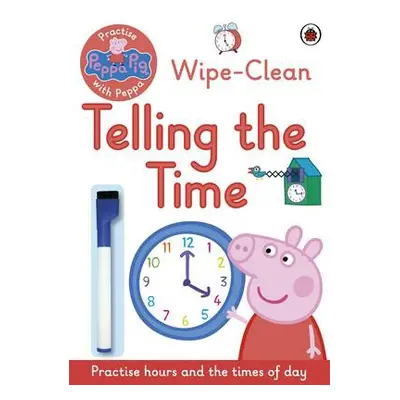 Peppa Pig: Practise with Peppa: Wipe-Clean Telling the Time - Peppa Pig