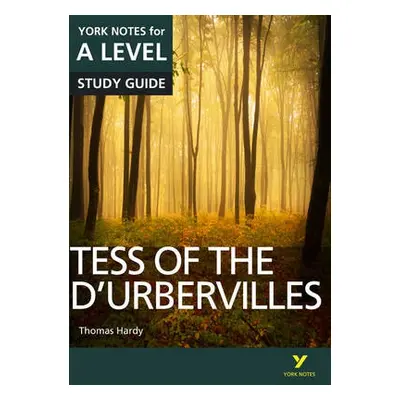 Tess of the D’Urbervilles: York Notes for A-level everything you need to catch up, study and pre