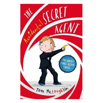 Accidental Secret Agent - McLaughlin, Tom (Author and Illustrator, Author and Illustrator, Devon