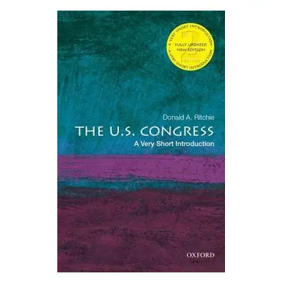 U.S. Congress: A Very Short Introduction - Ritchie, Donald A. (Historian Emeritus, Historian Eme