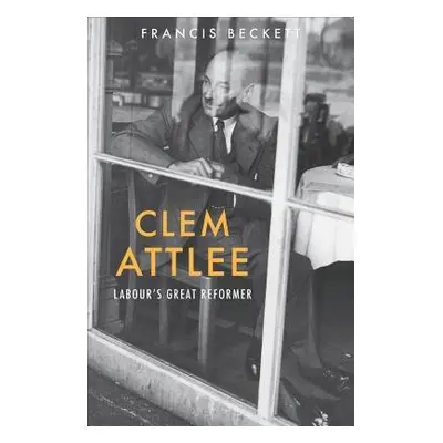 Clem Attlee - Beckett, Francis