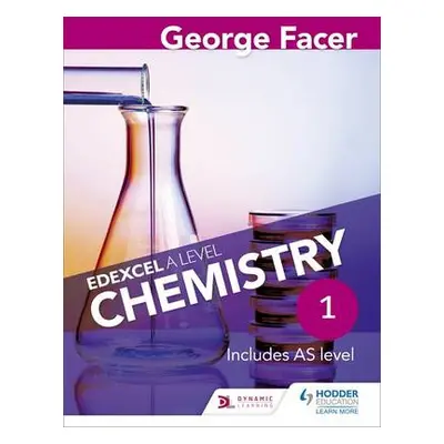 George Facer's Edexcel A Level Chemistry Student Book 1 - Facer, George