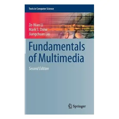 Fundamentals of Multimedia - Li, Ze-Nian a Drew, Mark S. a Liu, Jiangchuan