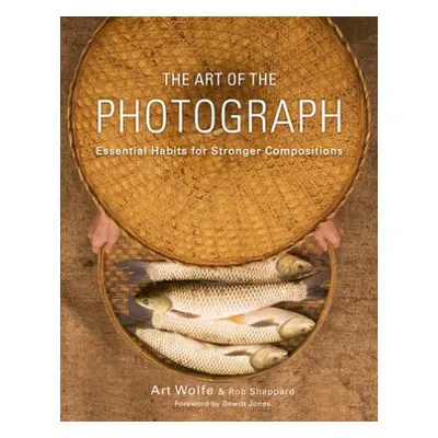 Art of the Photograph, The - Wolfe, A