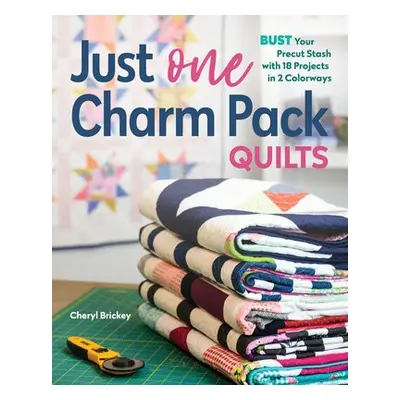 Just One Charm Pack Quilts - Brickey, Cheryl