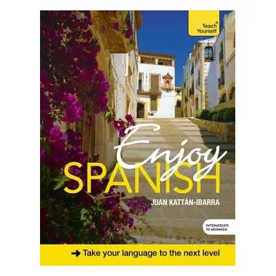 Enjoy Spanish Intermediate to Upper Intermediate Course - Kattan-Ibarra, Juan