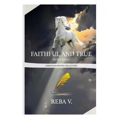 Faithful and True Devotional Christian Poetry Collection - V, Reba