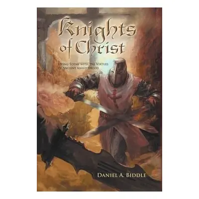 Knights of Christ - Biddle, Daniel A.