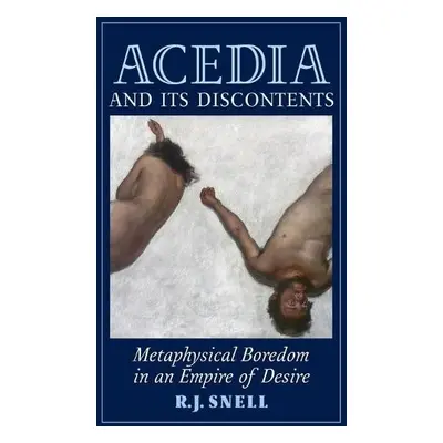 Acedia and Its Discontents - Snell, R J