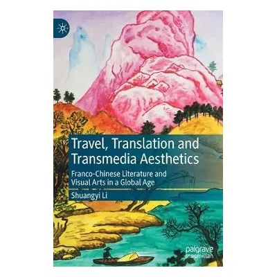 Travel, Translation and Transmedia Aesthetics - Li, Shuangyi