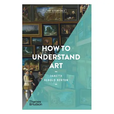 How to Understand Art - Rebold Benton, Janetta