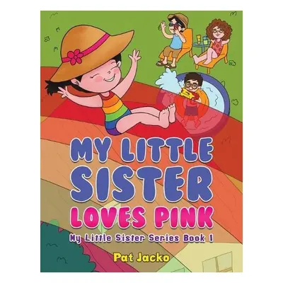 My Little Sister Loves Pink - Jacko, Pat