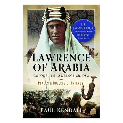 Lawrence of Arabia - Kendall, Paul