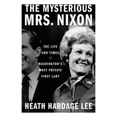 Mysterious Mrs. Nixon - Lee, Heath Hardage